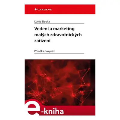 Vedení a marketing malých zdravotnických zařízení - David Slouka