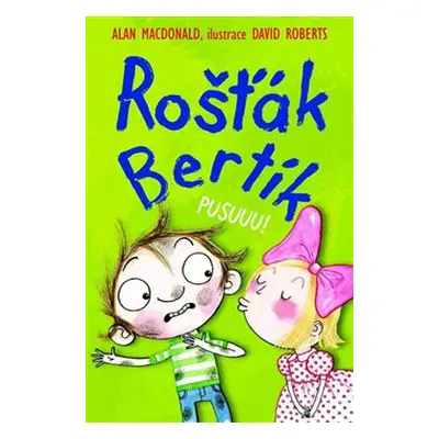 Rošťák Bertík – Pusuuu! - Alan MacDonald