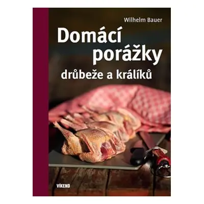 Domácí porážky drůbeže a králíků - Wilhelm Bauer