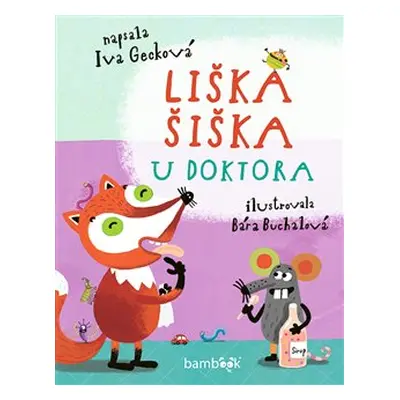 Liška Šiška u doktora - Iva Gecková