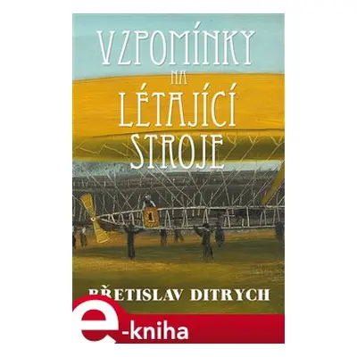 Vzpomínky na létající stroje - Břetislav Ditrych