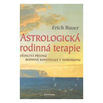 Astrologická rodinná terapie - Erich Bauer