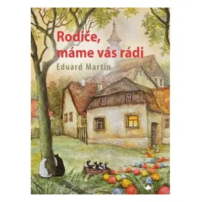 Rodiče, máme vás rádi - Eduard Martin