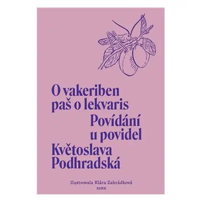 Povídání u povidel / O vakeriben paš o lekvaris - Květoslava Podhradská