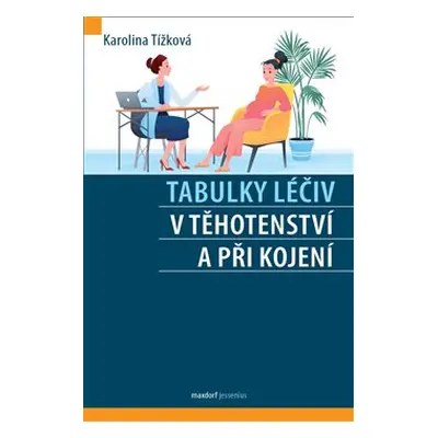 Tabulky léčiv v těhotenství a při kojení - Karolína Tížková