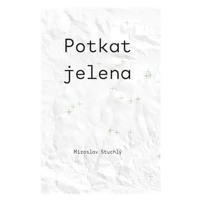 Potkat jelena - Miroslav Stuchlý