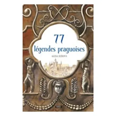 77 légendes praguoises / 77 pražských legend - Alena Ježková