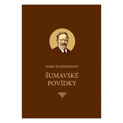 Šumavské povídky - Karel Klostermann