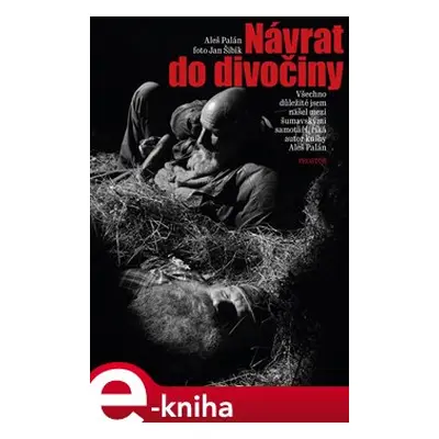 Návrat do divočiny - Jan Šibík, Aleš Palán