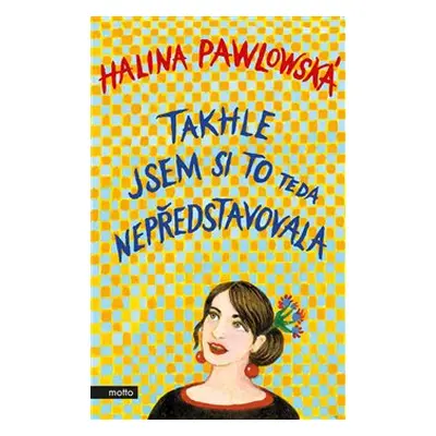 Takhle jsem si to teda nepředstavovala - Halina Pawlowská