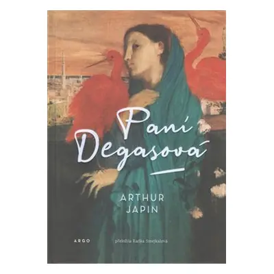 Paní Degasová - Arthur Japin