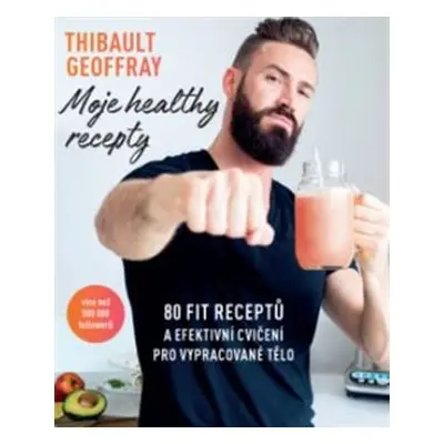 Moje healthy recepty - Thibault Geoffray