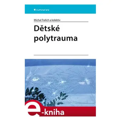 Dětské polytrauma - kolektiv, Michal Frelich