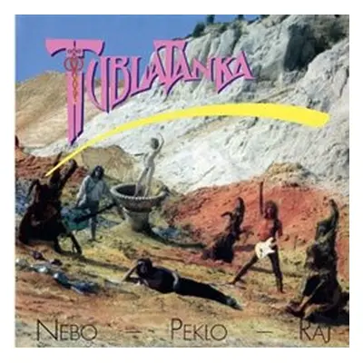 Nebo, peklo, raj - Tublatanka