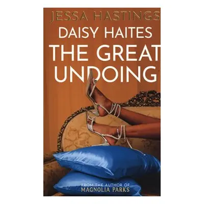 Daisy Haites: The Great Undoing - Jessa Hastings