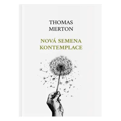 Nová semena kontemplace - Thomas Merton