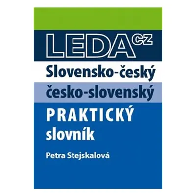 Slovensko-český a česko-slovenský praktický slovník - Petra Stejskalová