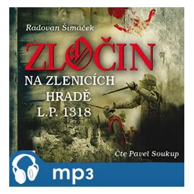 Zločin na Zlenicích hradě L. P. 1318, mp3 - Radovan Šimáček