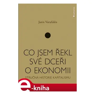 Co jsem řekl své dceři o ekonomii - Janis Varufakis