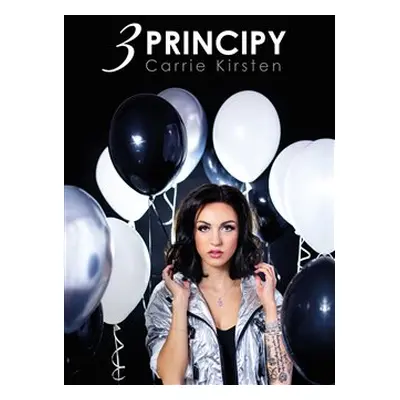 Carrie Kirsten: 3 principy - Carly Kirstenová