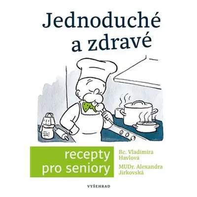 Jednoduché a zdravé recepty pro seniory - Simona Kratochvílová, Vladimíra Havlová