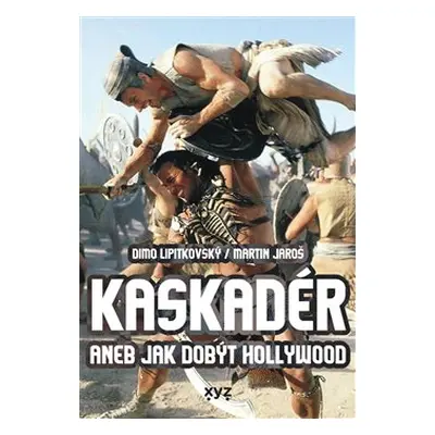 Kaskadér aneb jak dobýt Hollywood - Martin Jaroš, Dimo Lipitkovský