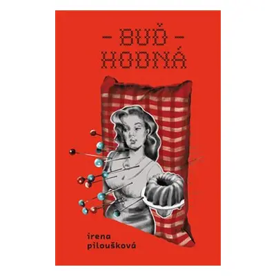 Buď hodná - Irena Piloušková