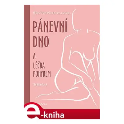 Pánevní dno a léčba pohybem - Ida Hurtíková