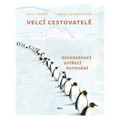 Velcí cestovatelé - Mike Unwin, Jenni Desmondová