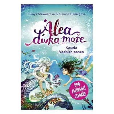 Alea - dívka moře: Kouzlo Vodních panen - Tanya Stewnerová, Simone Hennigová