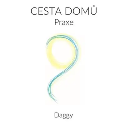 Cesta domů - Praxe - Dagmar Daggy Dévi