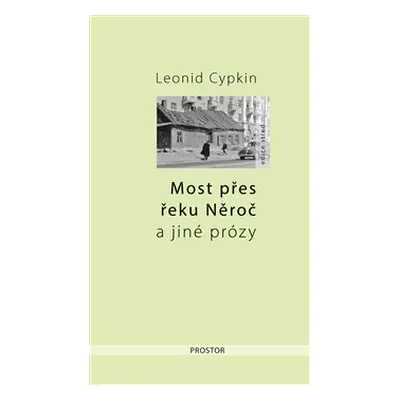 Most přes řeku Něroč a jiné prózy - Leonid Cypkin