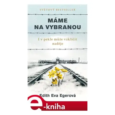 Máme na vybranou - Edith Eva Egerová