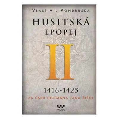 Husitská epopej II.- Za časů hejtmana Jana Žižky - Vlastimil Vondruška