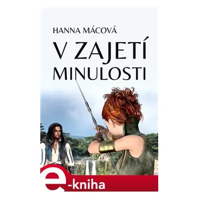 V zajetí minulosti - Hanna Mácová