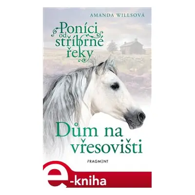 Poníci od stříbrné řeky – Dům na vřesovišti - Amanda Willsová