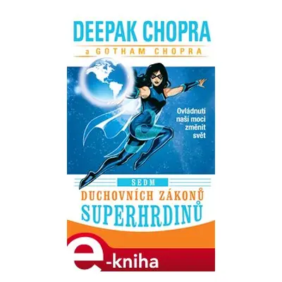 Sedm duchovních zákonů superhrdinů - Deepak Chopra, Gotham Chopra