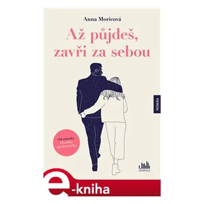 Až půjdeš, zavři za sebou - Anna Moricová