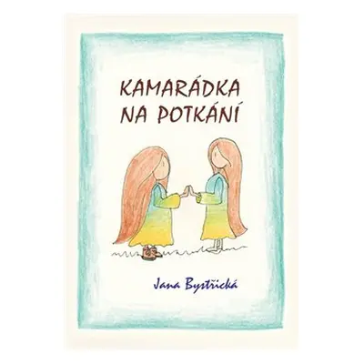 Kamarádka na potkání - Jana Bystřická