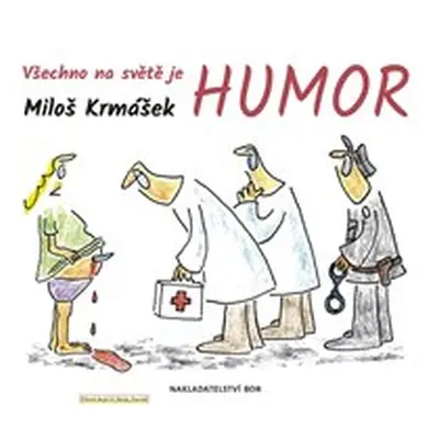 Všechno na světě je humor - Miloš Krmášek