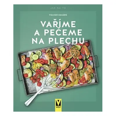 Vaříme a pečeme na plechu - Volker Eggers