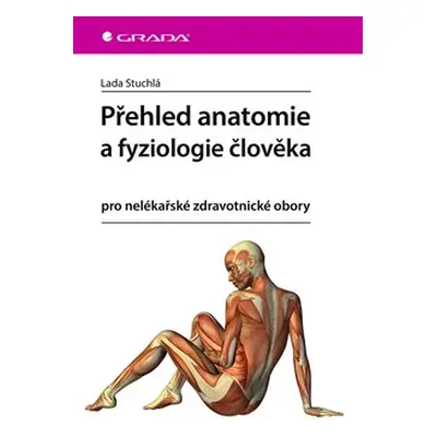 Přehled anatomie a fyziologie člověka - Lada Stuchlá