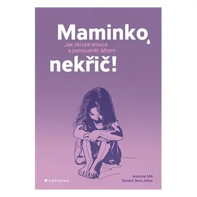 Maminko, nekřič! - Jeannina Milk, Sandra Temi-Jetter