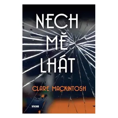 Nech mě lhát - Clare Mackintosh