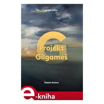 Projekt Gilgameš - Štěpán Kučera