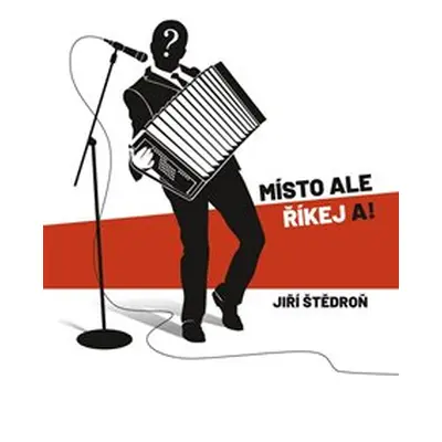 Místo ale říkej a! - Jiří Štědroň