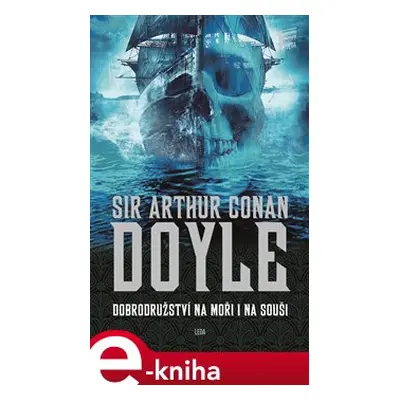 Dobrodružství na moři i na souši - Arthur Conan Doyle