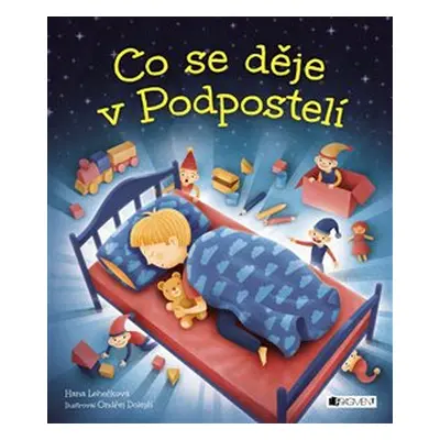 Co se děje v Podpostelí - Hana D. Lehečková