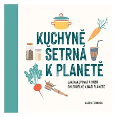 Kuchyně šetrná k planetě - Karen Edwards