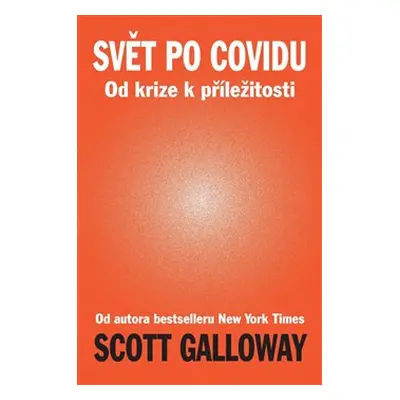 Svět po Covidu - Od krize k příležitosti - Scott Galloway